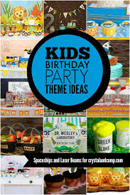 Saturdays are usually ideal for kids birthday party at home ideas. Over 100 Kid S Birthday Party Themes