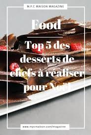 Top 5 Des Desserts De Chefs Pour Noel Recette De Chef Chef Patissier Desserts
