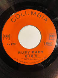 From 1963 - Dion - Ruby Baby peaked at #2 and was on the U.S. pop chart for 13 weeks.