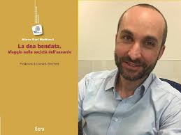 La Dea Bendata.Viaggio nella società dell'azzardo, il libro di Marco Dari  Mattiacci