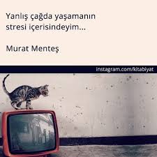 Yanlis Cagda Yasamanin Stresi Icindeyim Murat Mentes Ruhi Mucerret Sozler Anlamlisozler Guzelsozler M Ozlu Sozler Pozitif Sozler Kitap Alintilari
