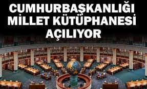 Türkiye'de kütüphane kültürü bir seviye atlayacak. Cumhurbaskanligi Millet Kutuphanesi Aciliyor