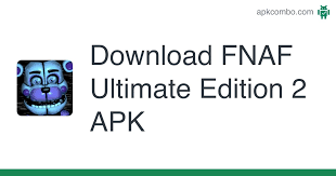 Download the new apk game for android for free and fight against . Fnaf Ultimate Edition 2 Apk 1 0 Android App Download