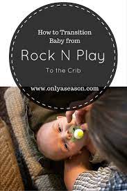 How To Transition Baby From The Rock N Play To The Crib Rock N Play Newborn Baby Tips New Baby Products