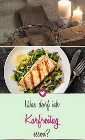 Welche Fastenregeln Gelten An Karfreitag Wir Klaren Auf Karfreitag Essen Lebensmittel Essen
