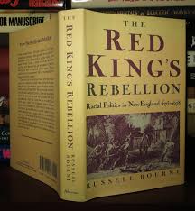 RED KING'S REBELLION Racial Politics in New England, 1675-1678 by Russell  Bourne
