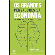 Os Grandes Pensadores Da Economia De Adam Smith A Amartya Sen