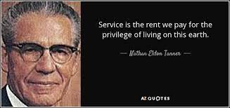 Nathan Eldon Tanner Quote Service Is The Rent We Pay For The Privilege Of