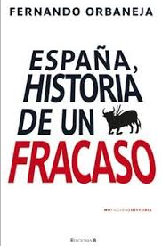 Libro Espana/ Spain,Historia de un Fracaso/ History of a Failure De Fernando De Orbaneja - Buscalibre