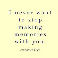 All I Want Is To Make More Memories As Long As It Is With You Spruche