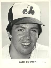 Ex-Expos: Whatever happened to? . . . Larry Landreth