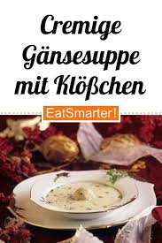 Cremige Gansesuppe Mit Klosschen Zu Weihnachten Rezept Vorspeisen Rezepte Vorspeisenrezepte Suppen Rezepte Festlich