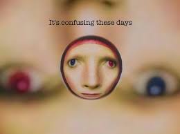 It's Confusing These Days