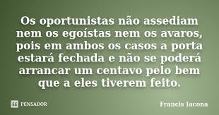 Os Oportunistas Nao Assediam Nem Os Francis Iacona