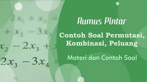Soal dan jawaban tentang permutasi dan kombinasi. Permutasi Dan Kombinasi Pengertian Rumus Contoh Soal