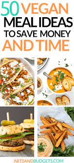50 Best Vegan Meal Ideas To Try On A Budget Quick Vegan Meals Vegan Meal Plans Best Vegan Recipes