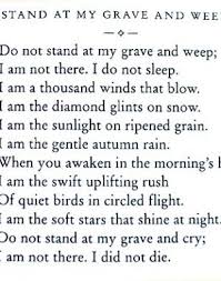 Mary Elizabeth Frye Do Not Stand At My Grave And Weep Do Not Stand At My Grave And Weep Words Inspirational Quotes Poems Beautiful