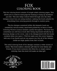 New users enjoy 60% off. Fox Coloring Book An Adult Coloring Book Of 40 Stress Relief Fox Designs To Help You Relax And Unwind Animal Coloring Books Band 16 World Adult Coloring Amazon De Bucher