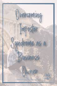 Overcoming Impostor Syndrome As A Business Owner Thehollypeck Blog Resources Entrepreneur Success Overcoming