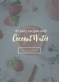 Add vodka and coconut water; The Beauty Benefits Of Coconut Water 25 Tasty Coconut Water Recipes Hello Glow