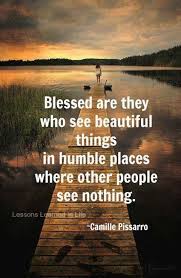 Blessed Are They Who See Beautiful Things In Humble Places Picture Quotes Words Inspirational Words