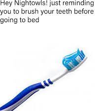 Just Don T Forget To Brush Your Teeth Memes
