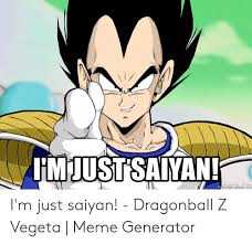 Oh, i'm in a chat room, trunks replied, not bothering to turn away from the computer. Imjustsaiyan Erniegeneratorrie I M Just Saiyan Dragonball Z Vegeta Meme Generator Dragonball Meme On Me Me