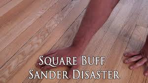 Square Buff Floor Sanders Cheap Fix Mostly
