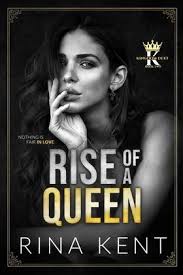 Summary of 'Rise of a Queen' by Rina Kent: A Detailed Synopsis