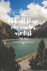 Not All Those Who Wander Are Lost Lost Quotes Quotes Wander