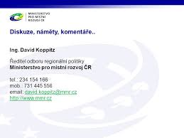 Nové programové období, rozvojové strategie území Regionální rozvoj ve  vazbě na podporu EU David Koppitz ředitel Odboru regionální politiky  Ministerstvo.