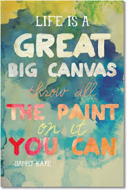 Life Is A Great Big Canvas Free Printables Everythingetsy Com Inspirational Words Words Wise Words