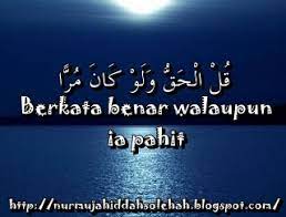 Qulil haqqa walau kaana murran katakanlah yang benar itu, walaupun ia pahit. Qulil Haq Walau Kana Murran Family Fresh Meals