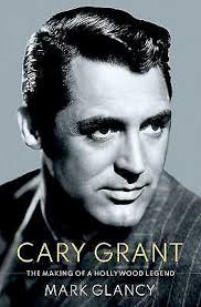 Cary Grant, the Making of a Hollywood Legend by Mark Glancy (Hardcover,  2021) for sale online