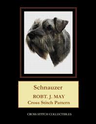 That's the wonderful thing of creating your own pieces, you can choose the colors you want and the possibilities are endless. Schnauzer Robt J May Cross Stitch Pattern Collectibles Cross Stitch George Kathleen 9781978371583 Amazon Com Books