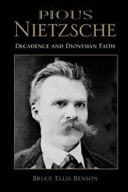 Pious Nietzsche: Decadence and Dionysian Faith (Philosophy of Religion):  Benson, Bruce Ellis: 9780253218742: Amazon.com: Books