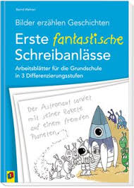 Bilder Erzahlen Geschichten Erste Fantastische Schreibanlasse Geschichten Bildergeschichten Grundschule Grundschule