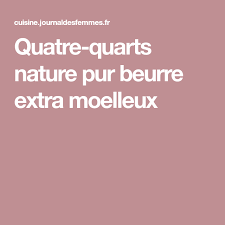 Quatre Quarts Nature Pur Beurre Extra Moelleux Recette Quatre Quarts Moelleux Recettes De Cuisine
