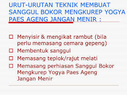 Cara pasang sanggul paes ageng acc pidih prodo. Urut Urutan Teknik Membuat Sanggul Bokor Mengkurep Yogya Paes Ageng Jangan Menir Menyisir Mengikat Rambut Bila Perlu Memasang Cemara Gepeng Ppt Download