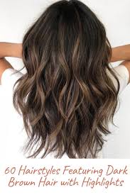 60 Hairstyles Featuring Dark Brown Hair With Highlights Hair Color For Black Hair Hair Highlights Brunette Hair With Highlights