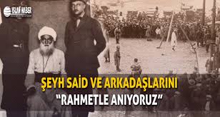 Şeyh said i̇syanı, şeriat düzenini ve padişahlık saltanatını yeniden sağlamak için gericilik maskesi anasayfa/tarih araştırmaları/cumhuriyet tarihi/şeyh said kimdir? Seyh Said Ve Arkadaslarini Rahmetle Aniyoruz