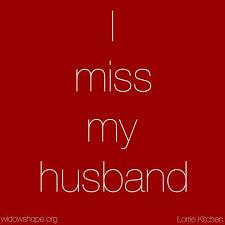  I Miss You So Much My Love Grieving Quotes Missing My Husband Husband Quotes