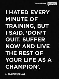 Impossible is just a big word thrown around by small men who find it easier to live in the world they've. Quotes From Muhammad Ali I Hated Every Minute Of Training Quotesgram