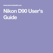 Nikon D90 Users Guide Nikon D90 User Guide Nikon