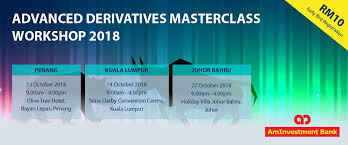 Kuala lumpur, putrajaya, johor, negeri sembilan, perak, penang & selangor. Advanced Derivatives Masterclass Workshop 2018 Ticket2u