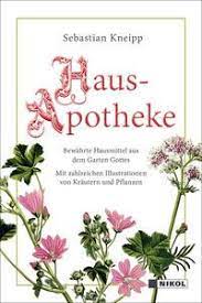 Maybe you would like to learn more about one of these? Kneipps Hausapotheke Bewahrte Hausmittel Aus Dem Garten Gottes Von Sebastian Kneipp Buch Thalia