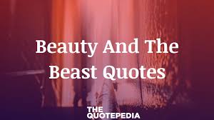 75 Beauty And The Beast Quotes To Experience Childhood Again The Quotepedia