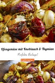 Ofengemuse Mit Knoblauch Und Thymian Rezept Gesunde Rezepte Abendessen Rezepte Abendessen