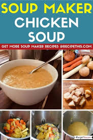 Soup Maker Chicken Soup Recipe This Soup Maker Recipes Soup Maker Recipes
