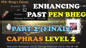 Bdo Enhancing Past Pen Bheg Part 2 Final Caphras Level 2 And 62 Dp Gloves